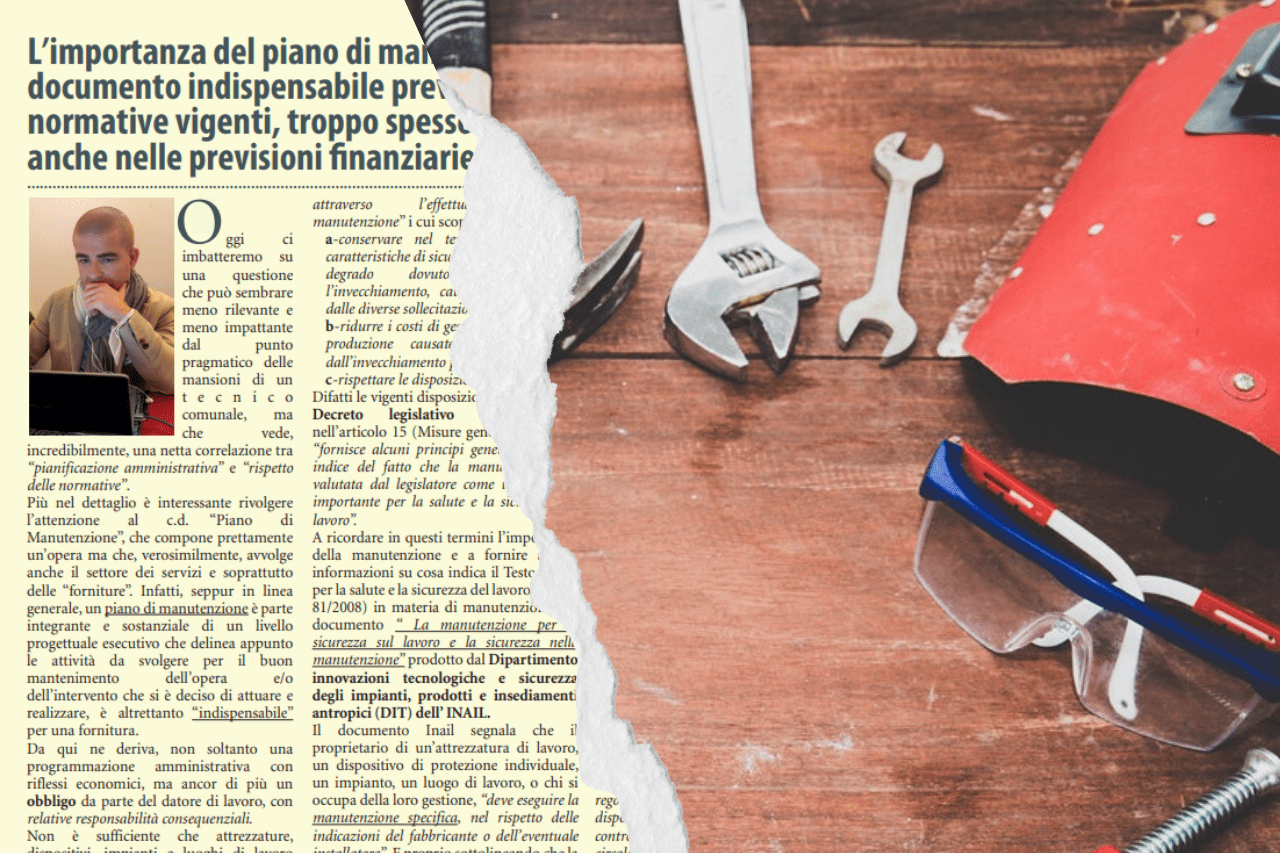 L’importanza del piano di manutenzione, documento indispensabile previsto dalle normative vigenti, troppo spesso ignorato anche nelle previsioni finanziarie degli Enti locali.