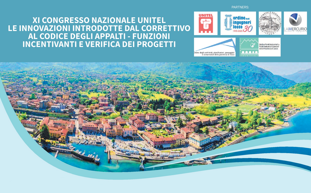 XI CONGRESSO NAZIONALE UNITEL - LE INNOVAZIONI INTRODOTTE DAL CORRETTIVO AL CODICE DEGLI APPALTI - Cosa ci dicono gli esperti.