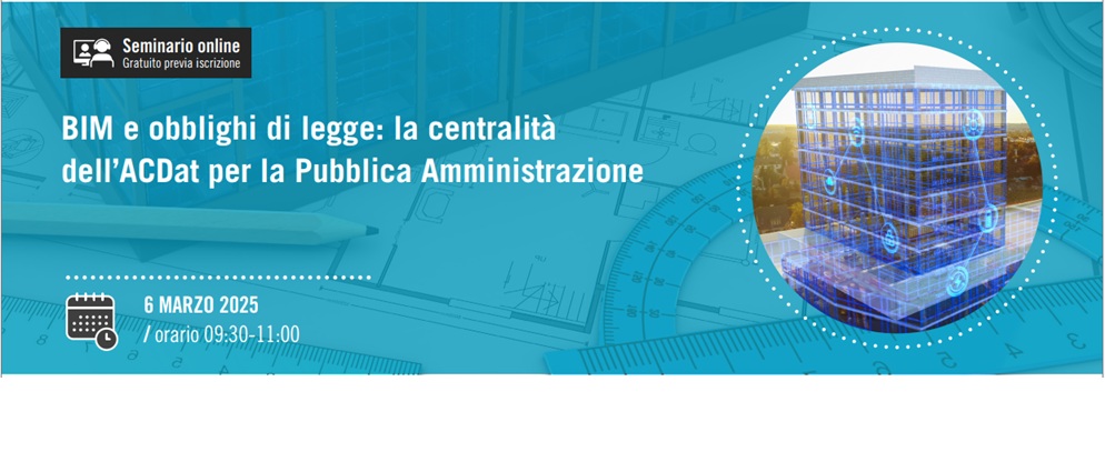 BIM e obblighi di legge: la centralità dell’ACDat per la Pubblica Amministrazione
